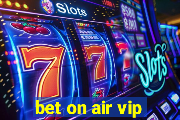 bet on air vip